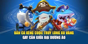 Bắn Cá Xèng Cuộc Truy Lùng Xu Vàng Gay Cấn Giữa Đại Dương Ảo