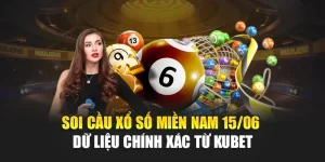 Soi Cầu Xổ Số Miền Nam 15/06 - Dữ Liệu Chính Xác Từ Kubet
