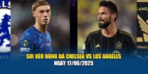 Soi Kèo Bóng Đá Chelsea Vs Los Angeles Ngày 17/06/2025