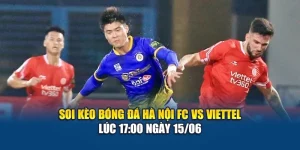 Soi Kèo Bóng Đá Hà Nội Fc Vs Viettel Lúc 17:00 Ngày 15/06