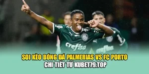 Soi Kèo Bóng Đá Palmeiras Vs FC Porto Chi Tiết Từ hangmanstore.com
